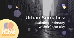 Urban Somatics: Building intimacy with(in) the city @ SCPA Basement